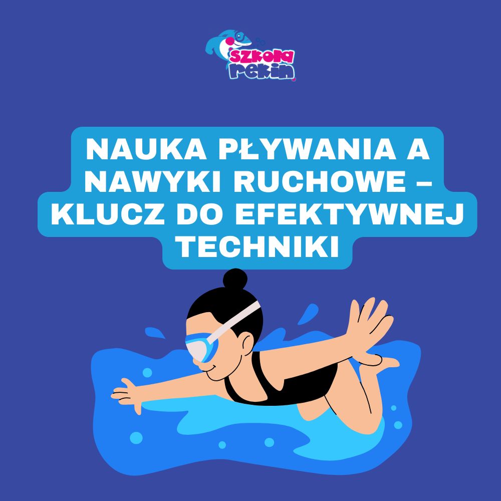 Nauka pływania a nawyki ruchowe – klucz do efektywnej techniki